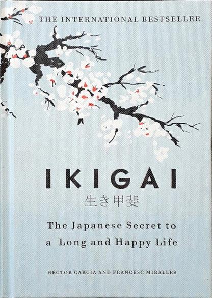 Ikigai: The Japanese Secret to a Long and Happy Life